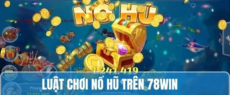 Review luật đánh trong game nổ hũ đổi thưởng